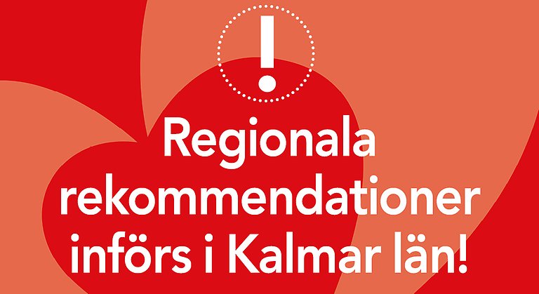 Röd bakgrund och vit text: Regionala rekommendationer införs i Kalmar län!